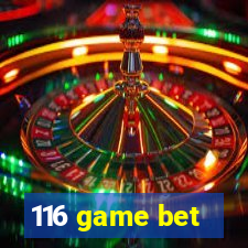 116 game bet